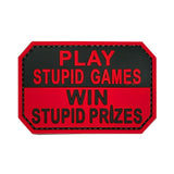 Play Stupid Games Win Stupid Prizes Patch Red