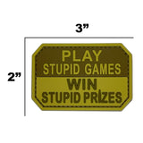 Play Stupid Games Win Stupid Prizes Patch Tan