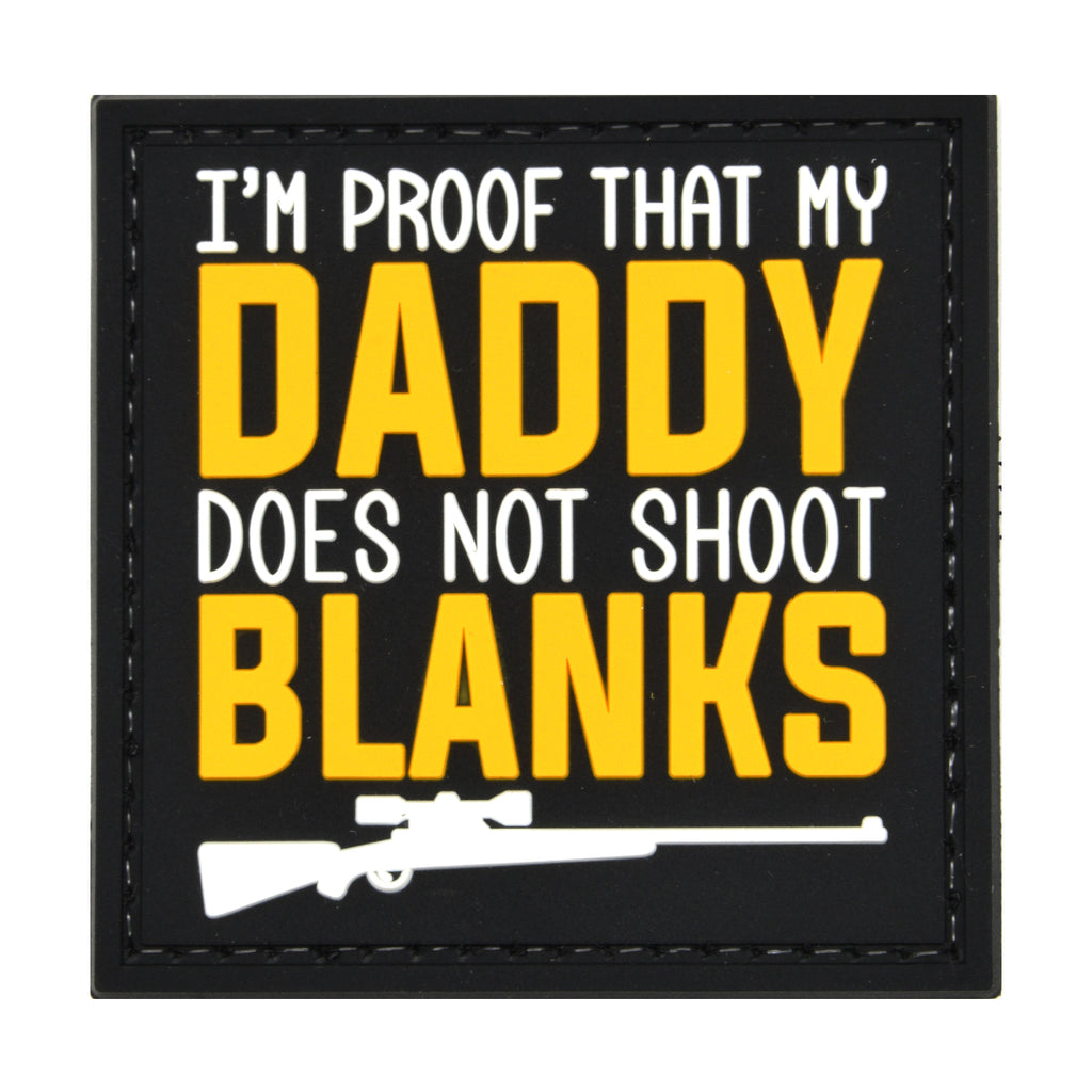 I'm Proof That My Daddy Doesn't Shoot Blanks Patch Black