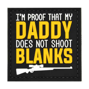 I'm Proof That My Daddy Doesn't Shoot Blanks Patch Black